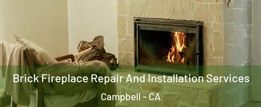  Brick Fireplace Repair And Installation Services Campbell - CA