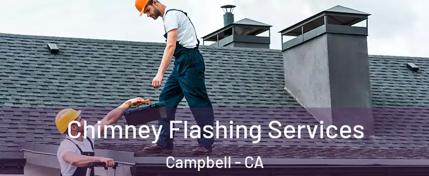  Chimney Flashing Services Campbell - CA