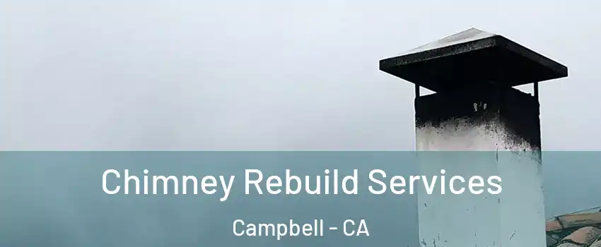  Chimney Rebuild Services Campbell - CA