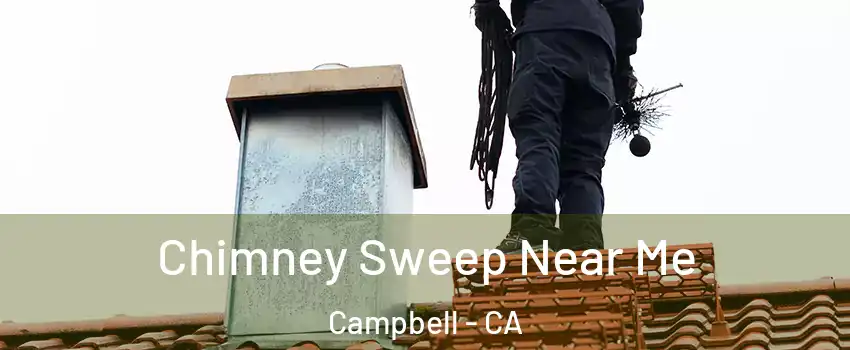  Chimney Sweep Near Me Campbell - CA