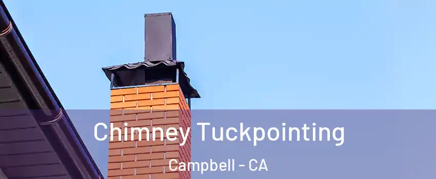  Chimney Tuckpointing Campbell - CA