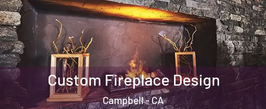  Custom Fireplace Design Campbell - CA