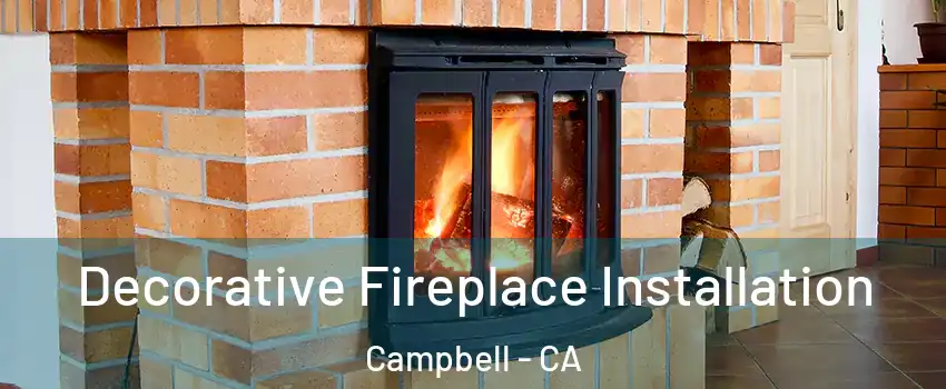  Decorative Fireplace Installation Campbell - CA