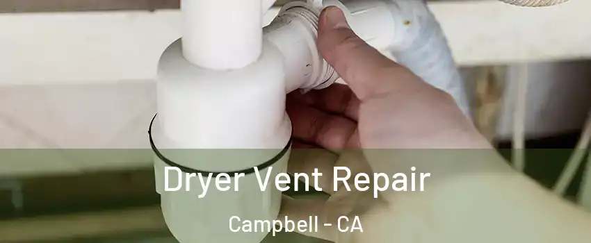  Dryer Vent Repair Campbell - CA