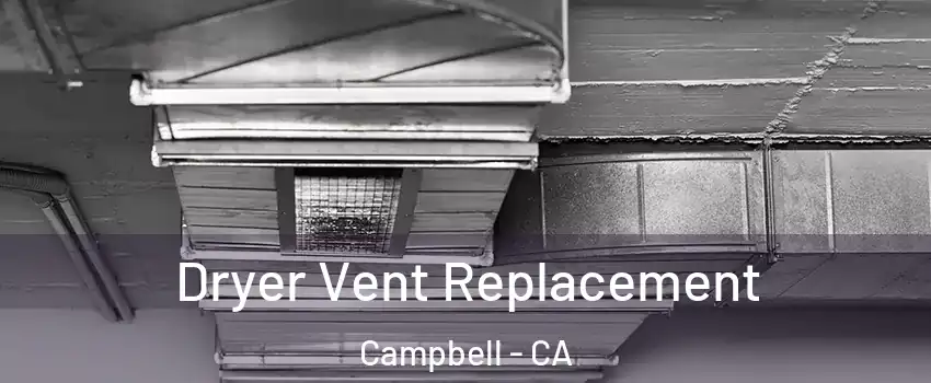  Dryer Vent Replacement Campbell - CA