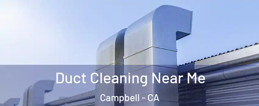  Duct Cleaning Near Me Campbell - CA