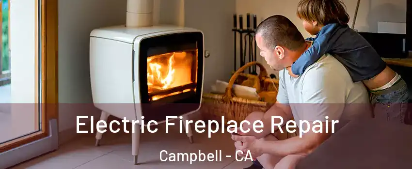  Electric Fireplace Repair Campbell - CA