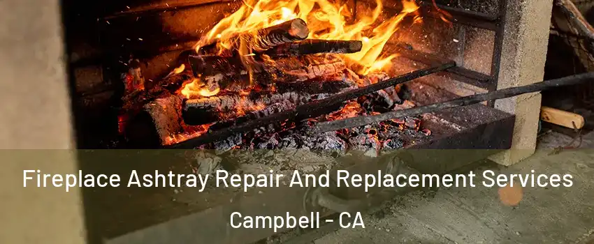  Fireplace Ashtray Repair And Replacement Services Campbell - CA