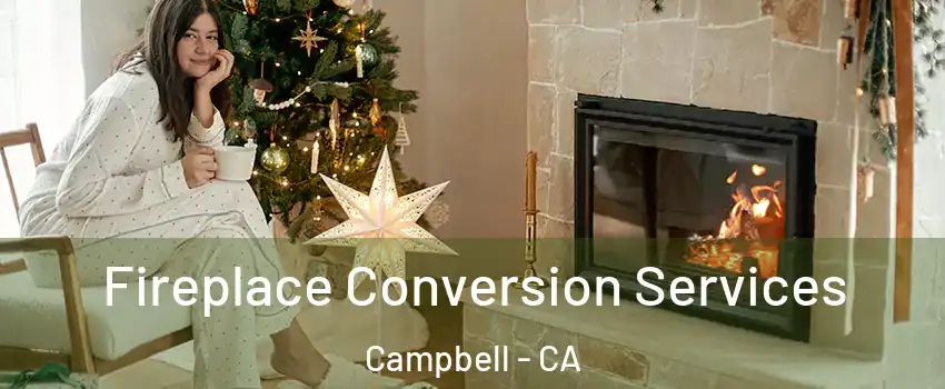  Fireplace Conversion Services Campbell - CA