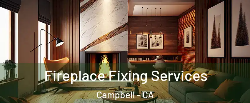  Fireplace Fixing Services Campbell - CA