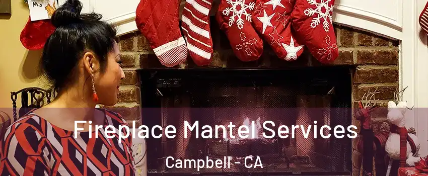  Fireplace Mantel Services Campbell - CA