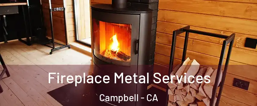Fireplace Metal Services Campbell - CA