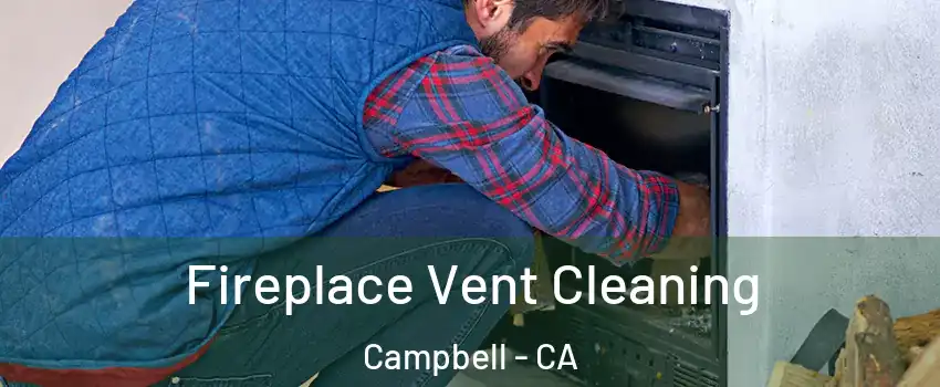  Fireplace Vent Cleaning Campbell - CA