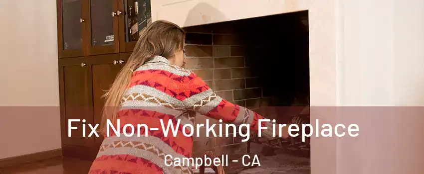  Fix Non-Working Fireplace Campbell - CA