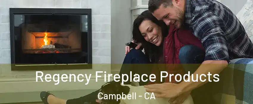  Regency Fireplace Products Campbell - CA
