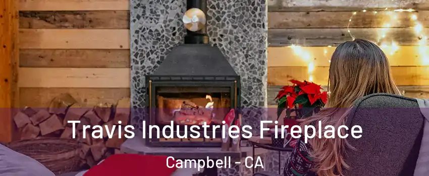  Travis Industries Fireplace Campbell - CA