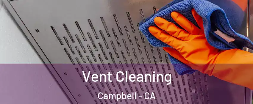  Vent Cleaning Campbell - CA
