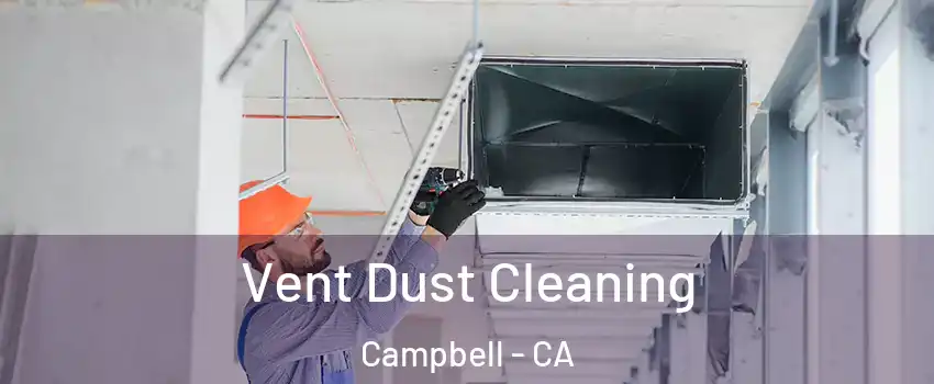  Vent Dust Cleaning Campbell - CA
