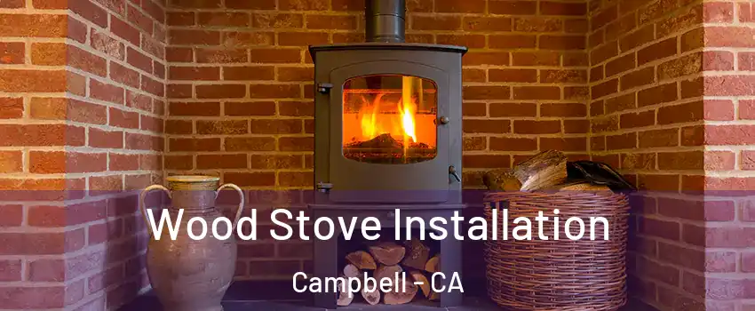  Wood Stove Installation Campbell - CA